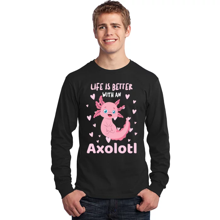 Life Is Better With An Axolotl Cute Kawaii Design Long Sleeve Shirt