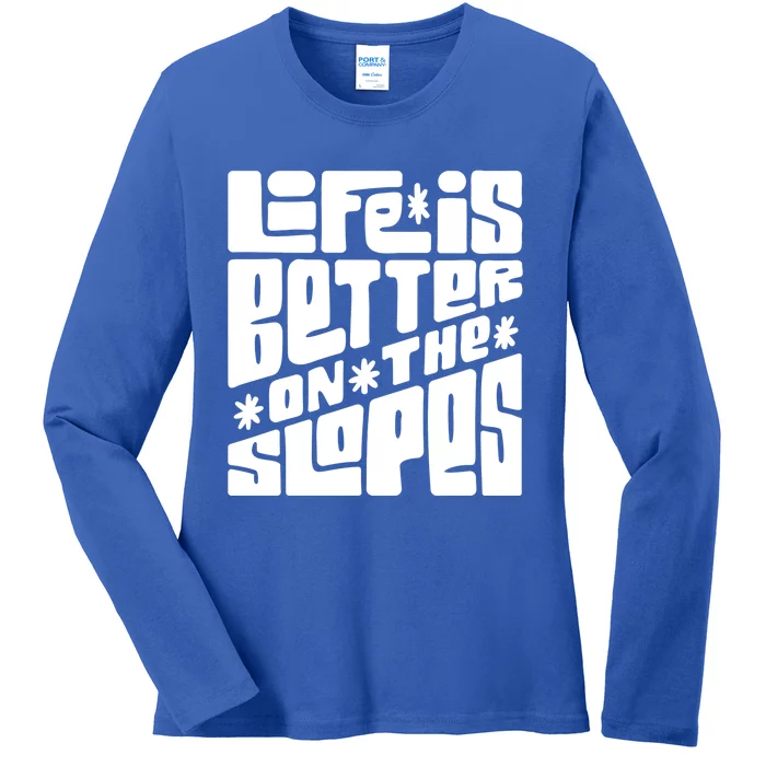 Life Is Better On The Slopes Snowboarder Snowboarding Ski Gift Ladies Long Sleeve Shirt