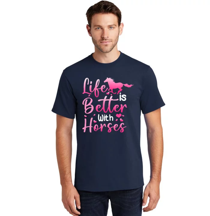 Life Is Better With Horses Horseback Riding Gift Girls Wo Tall T-Shirt