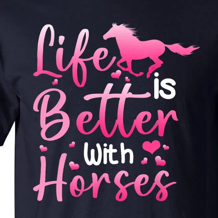 Life Is Better With Horses Horseback Riding Gift Girls Wo Tall T-Shirt