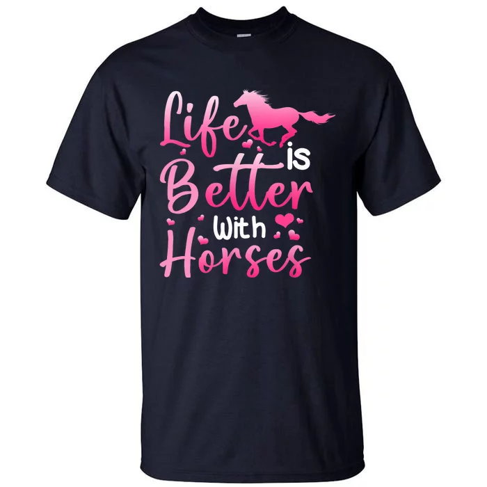 Life Is Better With Horses Horseback Riding Gift Girls Wo Tall T-Shirt