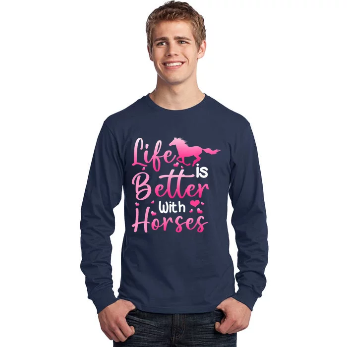 Life Is Better With Horses Horseback Riding Gift Girls Wo Tall Long Sleeve T-Shirt