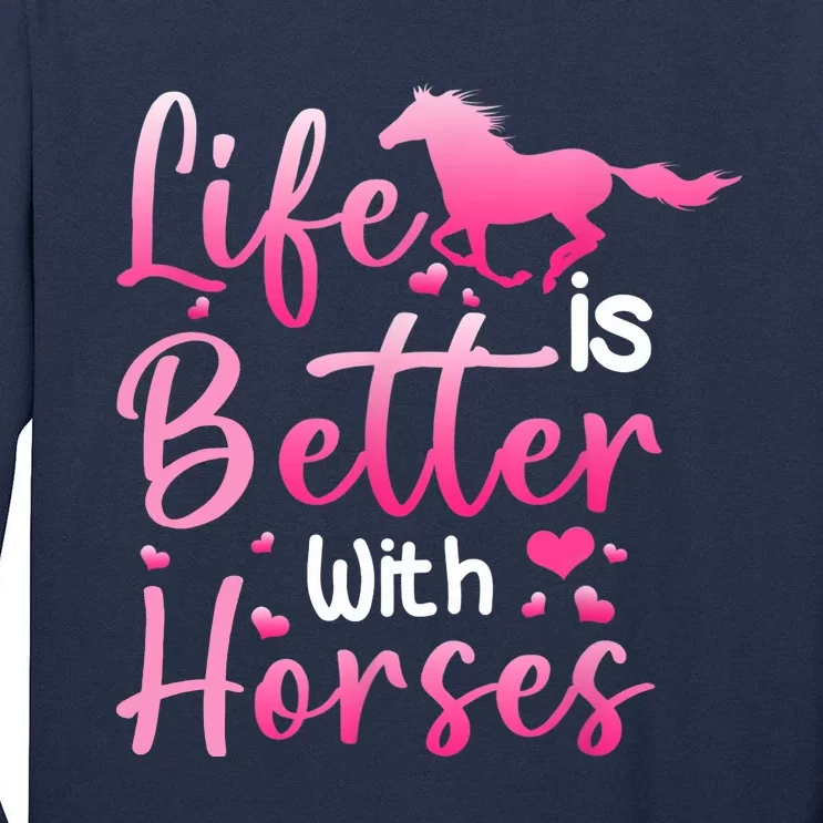 Life Is Better With Horses Horseback Riding Gift Girls Wo Tall Long Sleeve T-Shirt