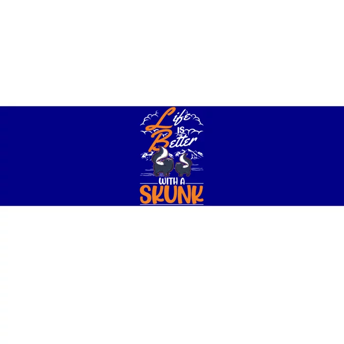 Life Is Better With A Skunk Funny Gift Bumper Sticker