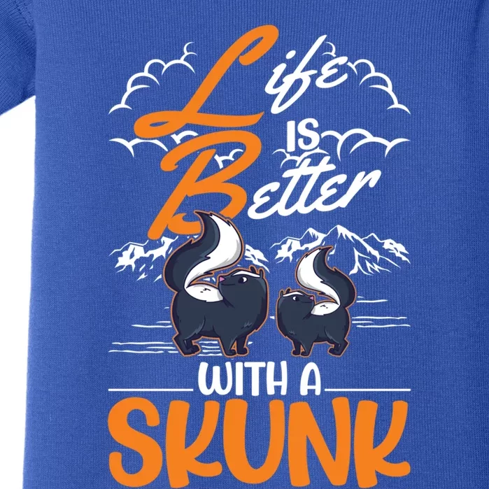 Life Is Better With A Skunk Funny Gift Baby Bodysuit