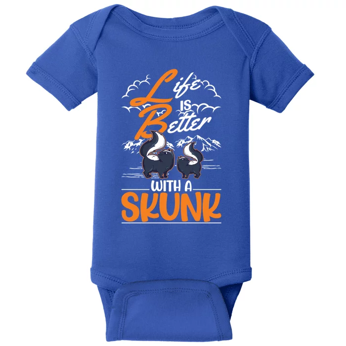 Life Is Better With A Skunk Funny Gift Baby Bodysuit