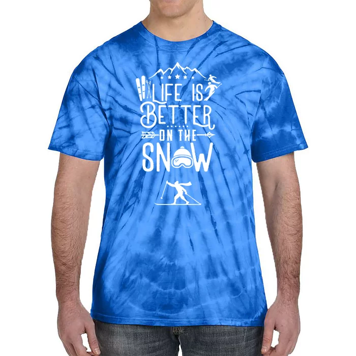 Life Is Better On Snow Meaningful Gift Skiing Ski Skier Cool Gift Tie-Dye T-Shirt