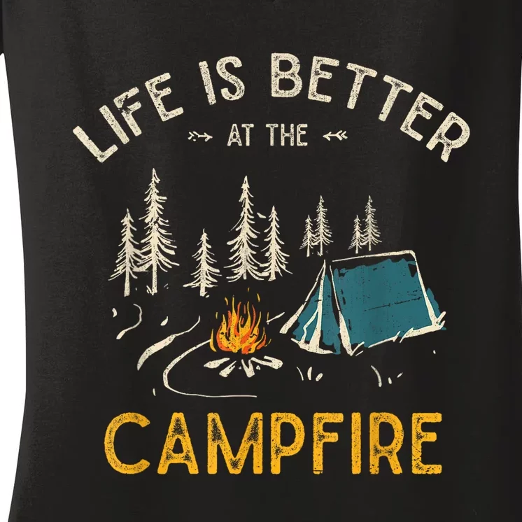 Life Is Better At The Campfire Funny Camper Camp Camping Gift Women's V-Neck T-Shirt