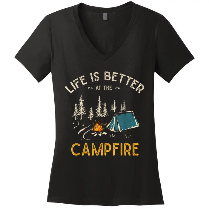 Life Is Better At The Campfire Funny Camper Camp Camping Gift Women's V-Neck T-Shirt