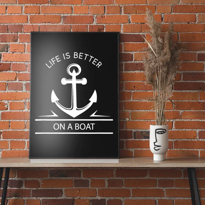 Life Is Better On A Boat - Anchor Sailing Quote Captain Crew Poster