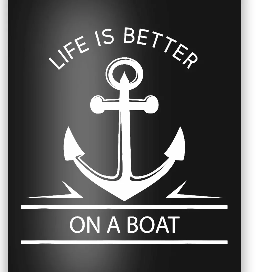 Life Is Better On A Boat - Anchor Sailing Quote Captain Crew Poster