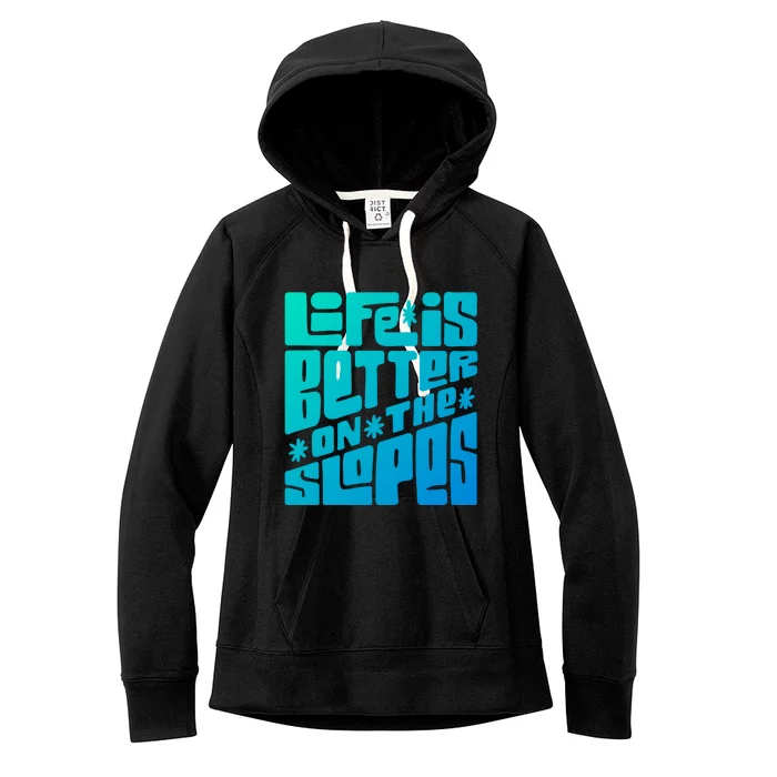 Life Is Better On The Slopes Snowboarder Snowboarding Ski Gift Women's Fleece Hoodie