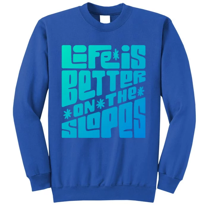 Life Is Better On The Slopes Snowboarder Snowboarding Ski Gift Sweatshirt