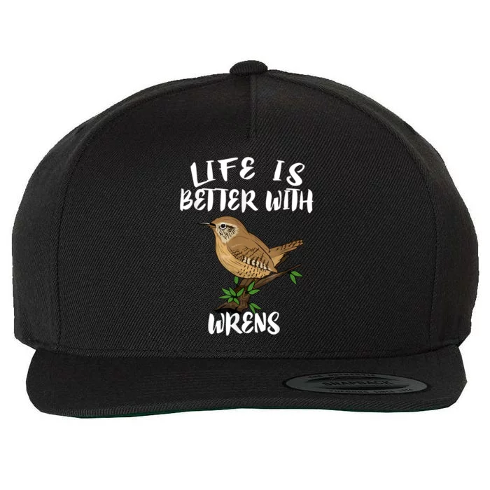 Life Is Better With Wrens Birds Birding Wool Snapback Cap