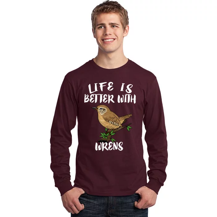 Life Is Better With Wrens Birds Birding Tall Long Sleeve T-Shirt