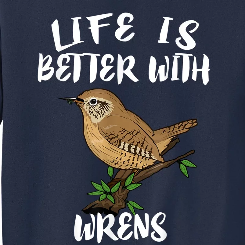 Life Is Better With Wrens Birds Birding Sweatshirt