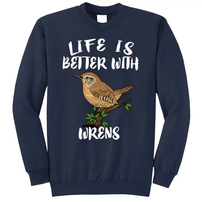 Life Is Better With Wrens Birds Birding Sweatshirt