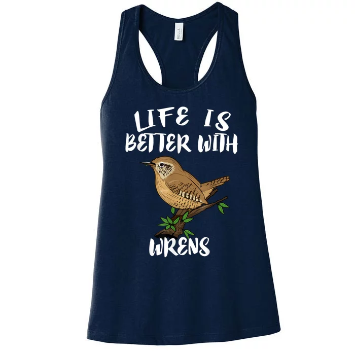 Life Is Better With Wrens Birds Birding Women's Racerback Tank