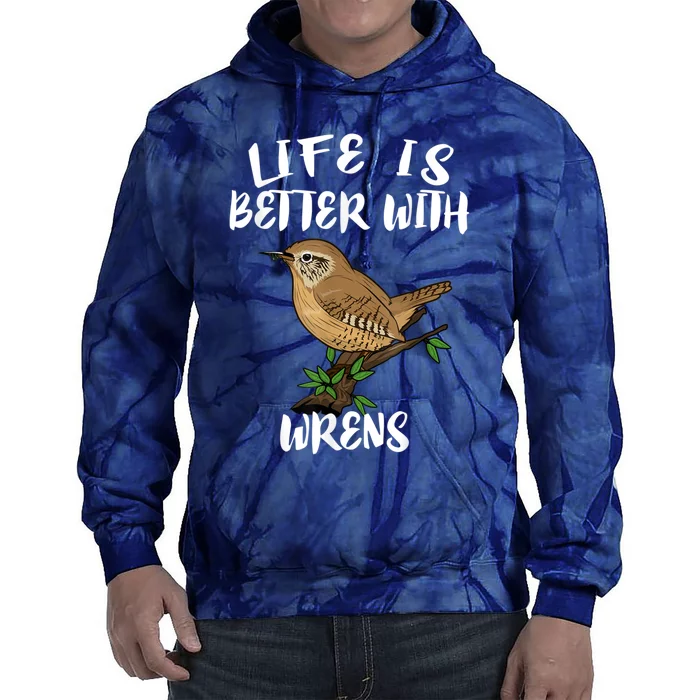 Life Is Better With Wrens Birds Birding Tie Dye Hoodie