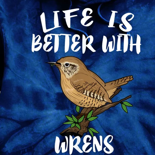 Life Is Better With Wrens Birds Birding Tie Dye Hoodie