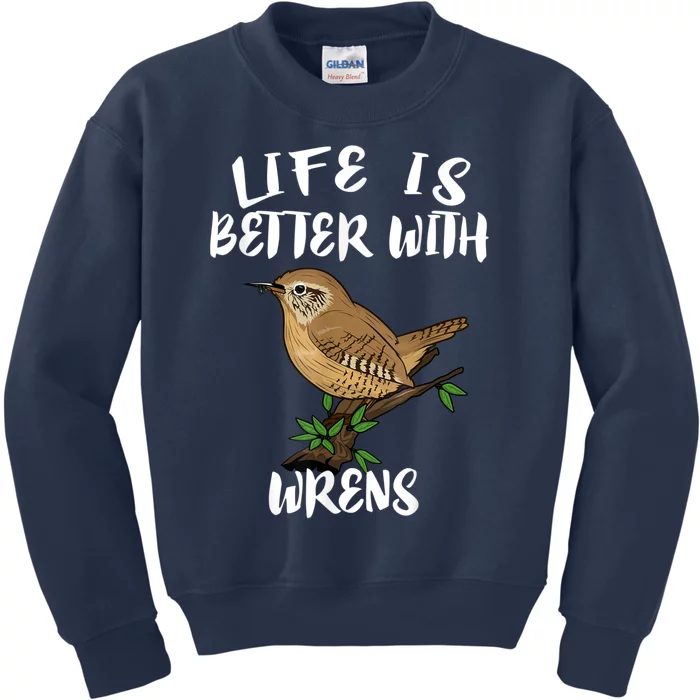 Life Is Better With Wrens Birds Birding Kids Sweatshirt