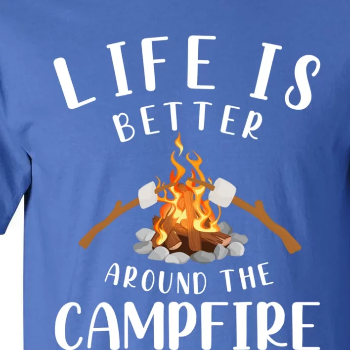 Life Is Better Around The Campfire Camping Accessories Gear Great Gift Tall T-Shirt