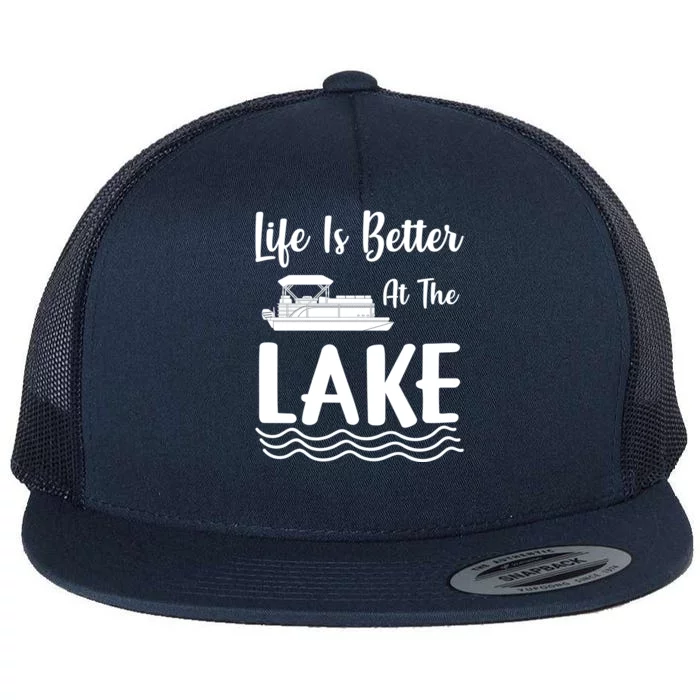 Life Is Better At The Lake Pontoon Boat Pontooning Boating Gift Flat Bill Trucker Hat