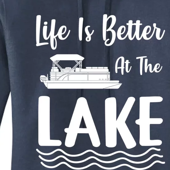 Life Is Better At The Lake Pontoon Boat Pontooning Boating Gift Women's Pullover Hoodie