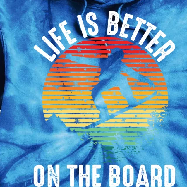 Life Is Better On The Board Snowboard Funny Snowboarding Gift Tie Dye Hoodie