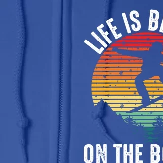 Life Is Better On The Board Snowboard Funny Snowboarding Gift Full Zip Hoodie