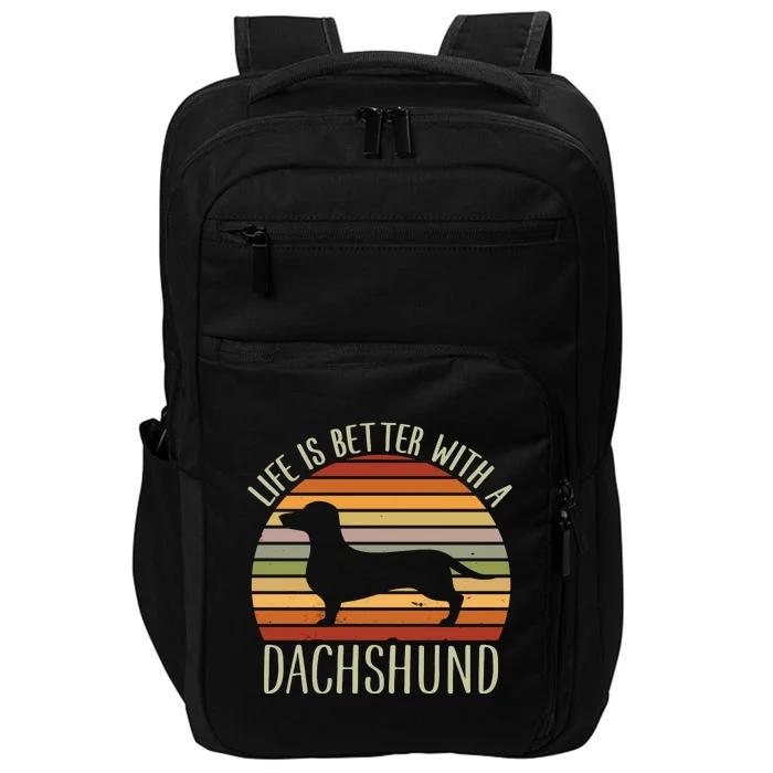 Life Is Better With A Dachshund Funny Dachshund Dog Owner Impact Tech Backpack