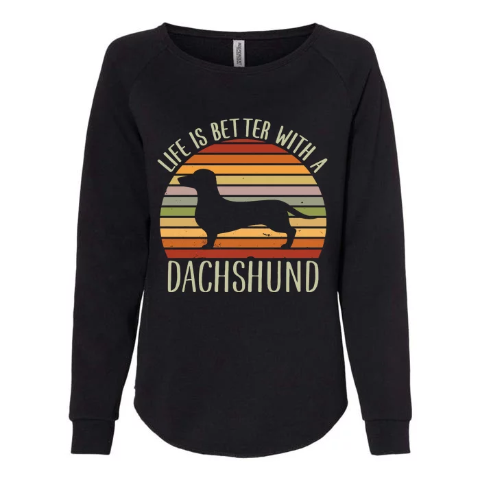 Life Is Better With A Dachshund Funny Dachshund Dog Owner Womens California Wash Sweatshirt