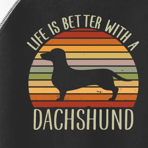 Life Is Better With A Dachshund Funny Dachshund Dog Owner Toddler Fine Jersey T-Shirt