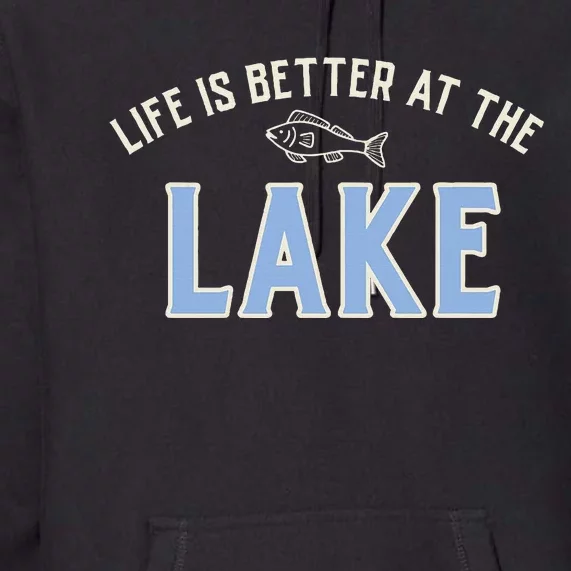 Life Is Better At The Lake Premium Hoodie