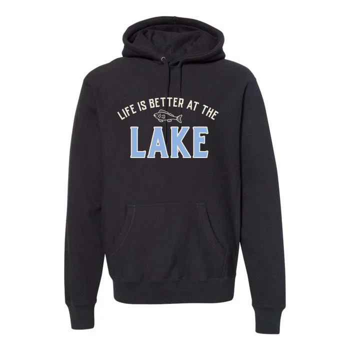 Life Is Better At The Lake Premium Hoodie