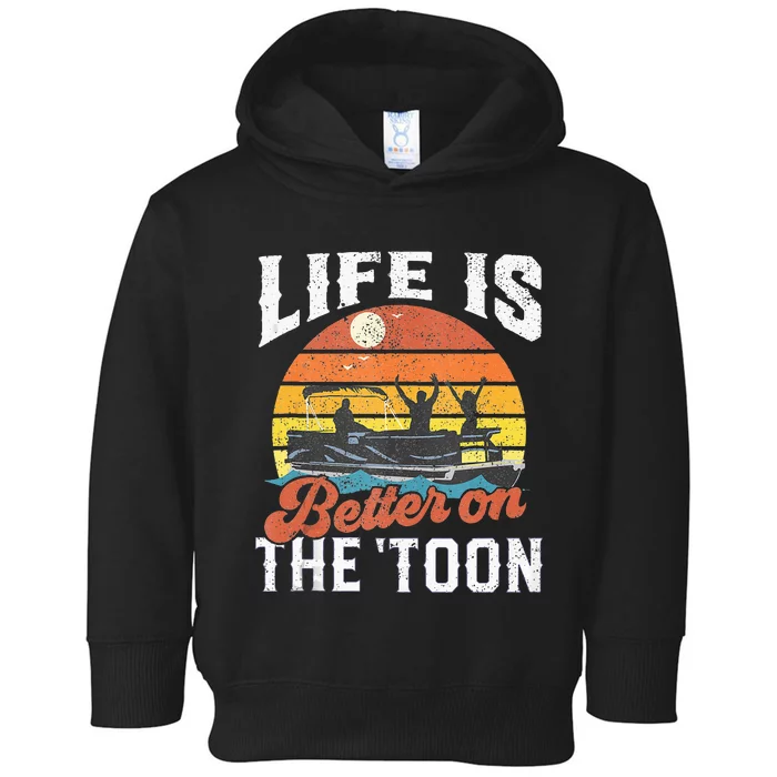 Life Is Better On The Toon Pontoon Boat Boating Gift For Dad Toddler Hoodie