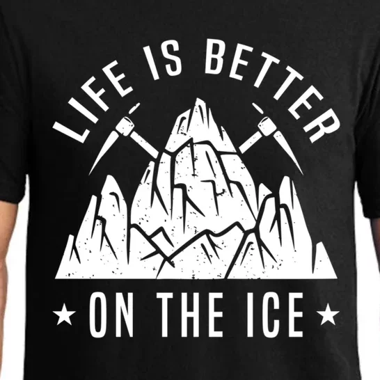 Life Is Better On The Ice Mountaineering Snow Ice Climber Funny Gift Pajama Set