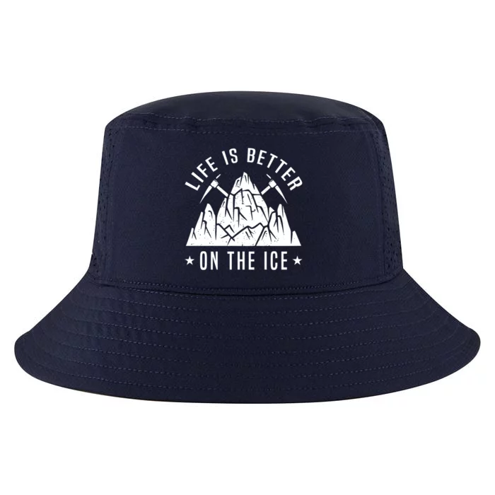 Life Is Better On The Ice Mountaineering Snow Ice Climber Funny Gift Cool Comfort Performance Bucket Hat