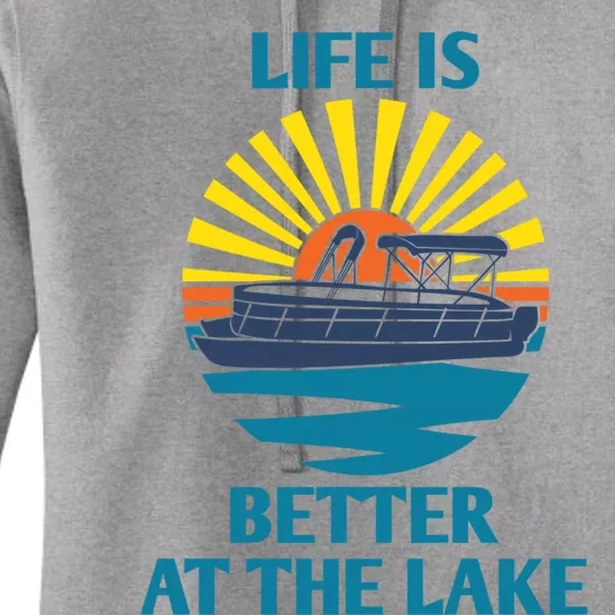 Life Is Better At The Lake Pontoon Boat Pontooning Lake Love Great Gift Women's Pullover Hoodie