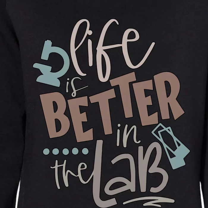 Life Is Better In The Lab Science Scientist Womens California Wash Sweatshirt