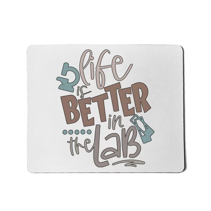 Life Is Better In The Lab Science Scientist Mousepad