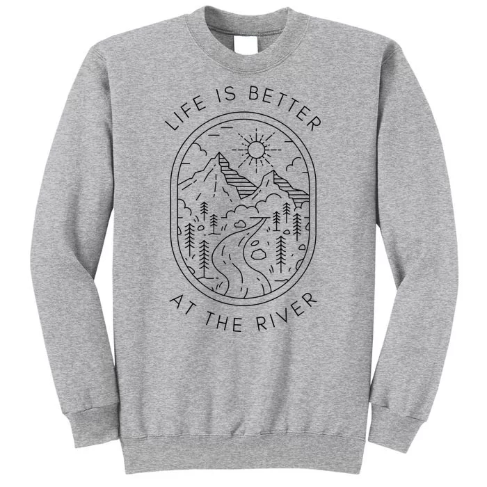 Life Is Better At The River Minimalist Outdoor Nature Travel Tall Sweatshirt