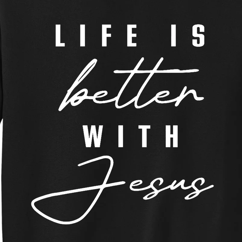 Life Is Better With Jesus Christ Cool Christians Sweatshirt