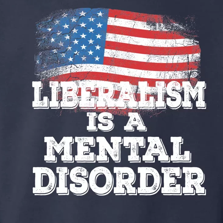 Liberalism Is A Mental Disorder Toddler Hoodie