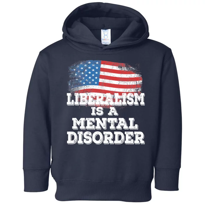 Liberalism Is A Mental Disorder Toddler Hoodie