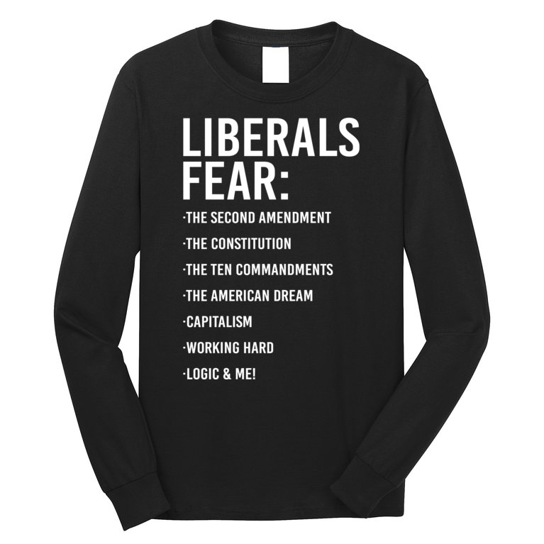 Liberals Fear Conservative Republican Long Sleeve Shirt