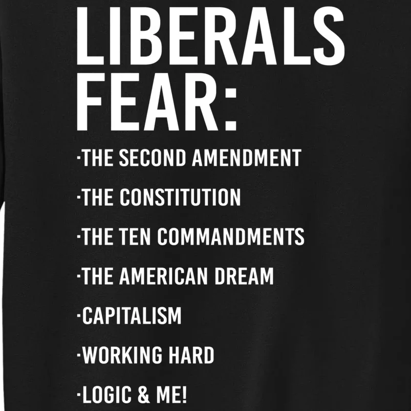 Liberals Fear Conservative Republican Sweatshirt