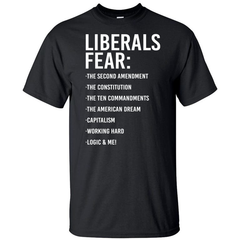 Liberals Fear Conservative Republican Tall T-Shirt