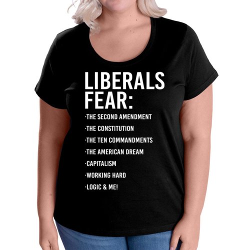 Liberals Fear Conservative Republican Women's Plus Size T-Shirt