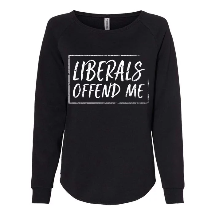 Liberals Offend Me Womens California Wash Sweatshirt